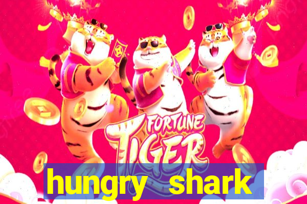 hungry shark evolution dinheiro infinito 2024